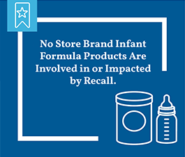 No Store Brand Infant Formula Products are Involved in or Impacted by Recall
